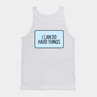 I Can Do Hard Things - Inspiring Quotes Tank Top